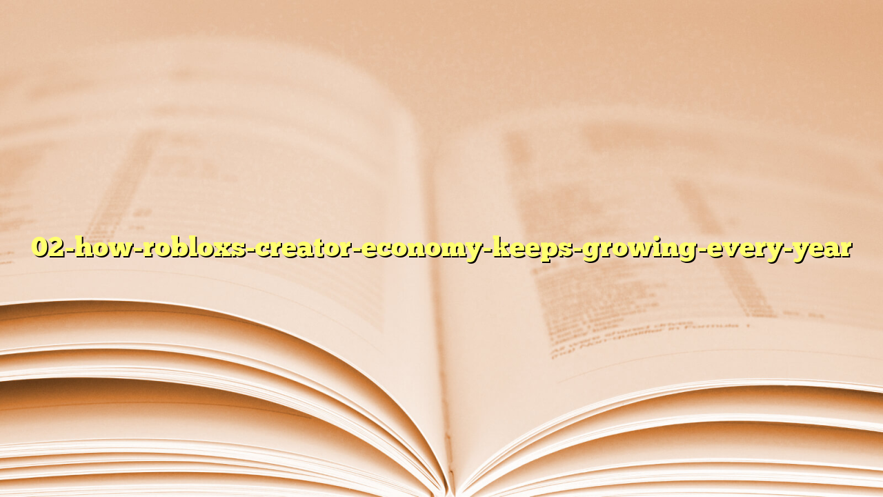 02-how-robloxs-creator-economy-keeps-growing-every-year