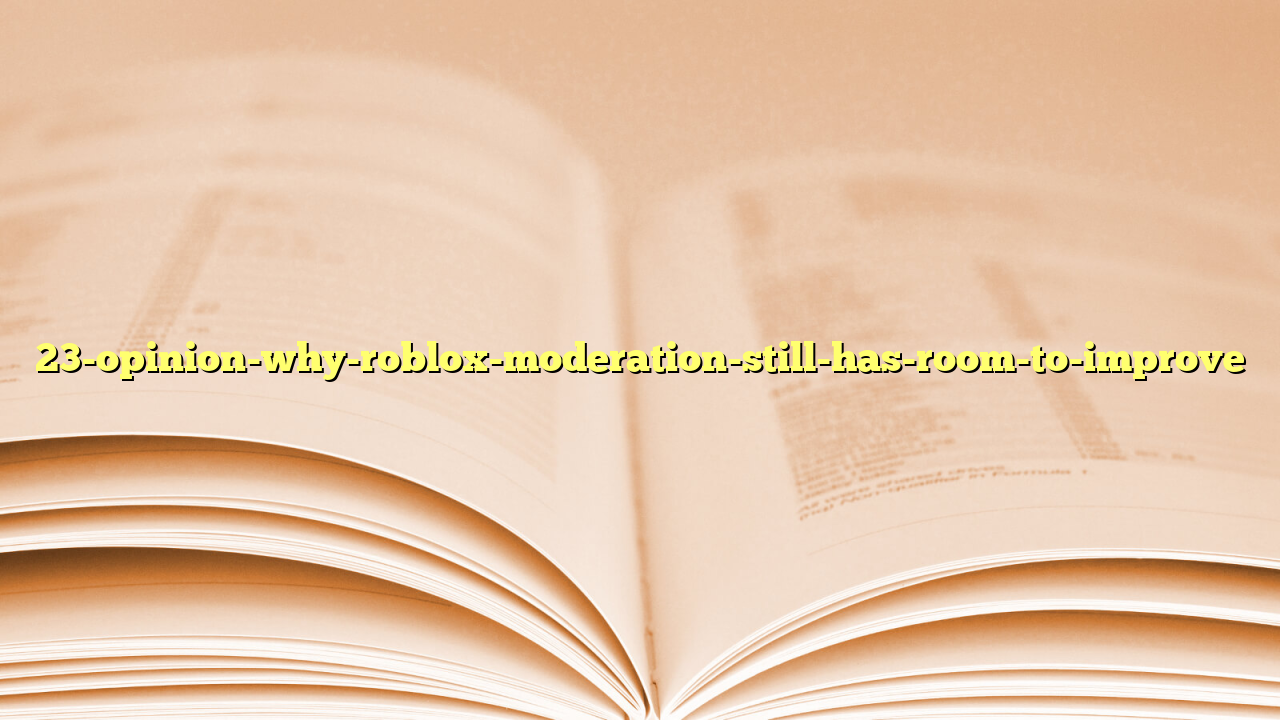 23-opinion-why-roblox-moderation-still-has-room-to-improve